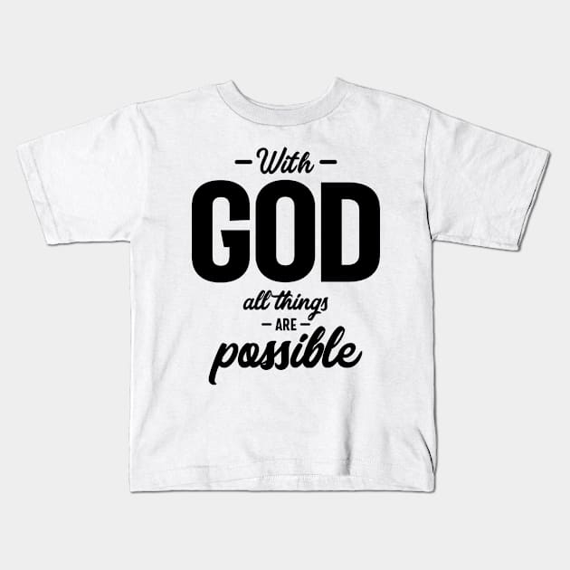 With God All Things Are Possible Christian Slogans & Sayings Kids T-Shirt by cidolopez